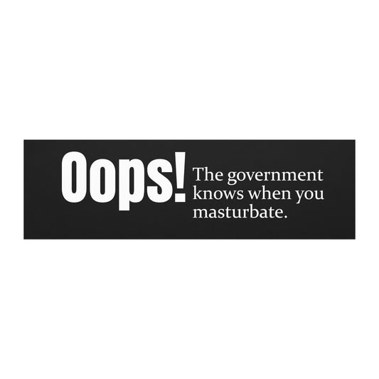 'Oops! The government is watching' political car magnet. Based Badge.