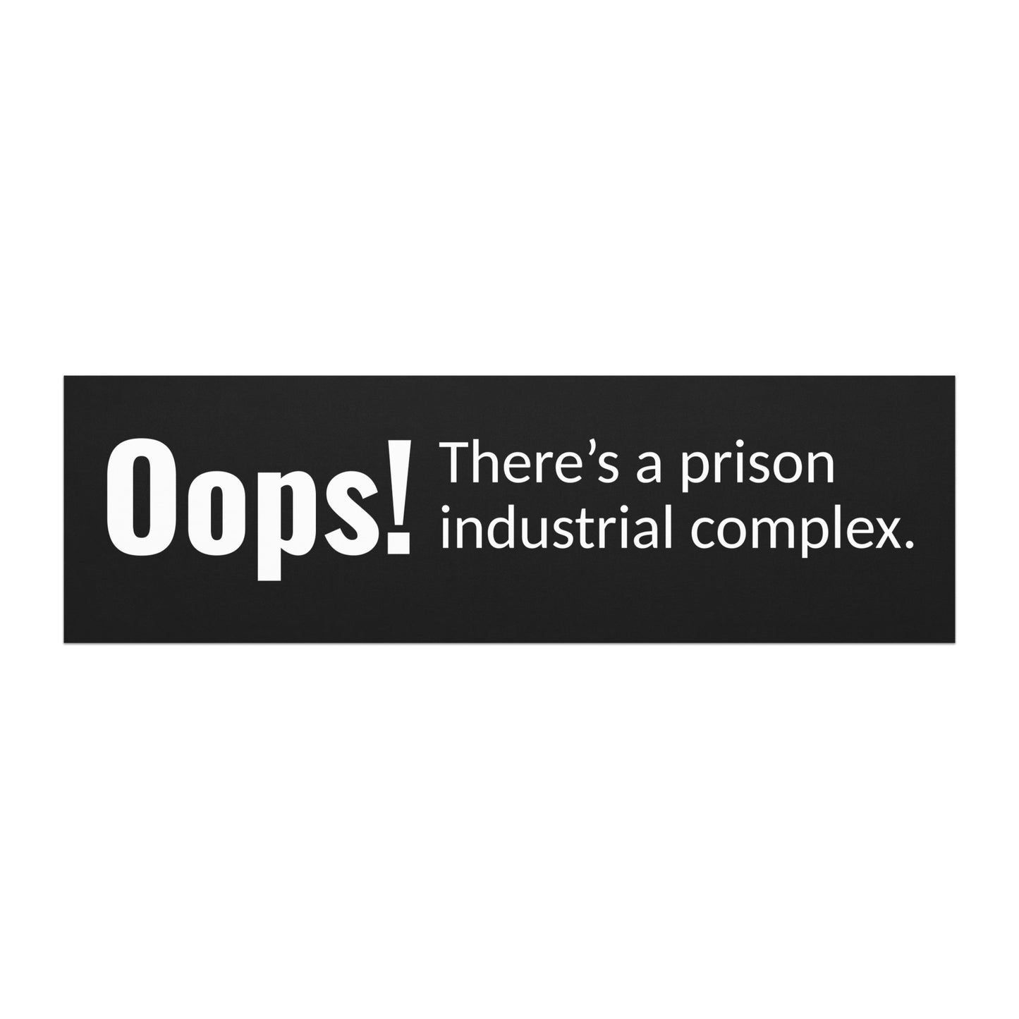 'Oops! There's an industrial prison complex' political car magnet. Based Badge.
