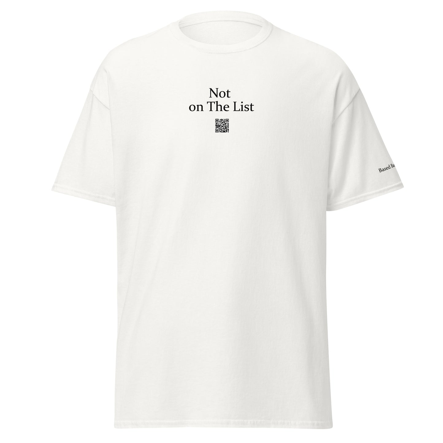 Not on The List internet slang t-shirt. Based Badge.